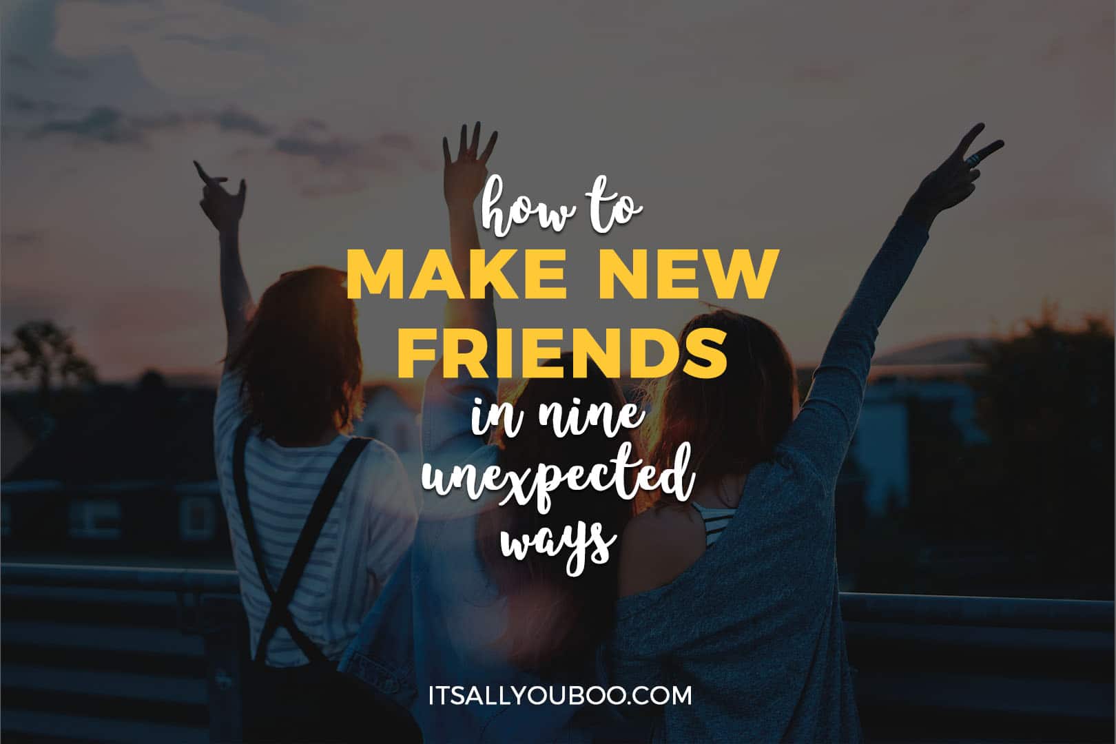 How To Make New Friends In 9 Unexpected Ways