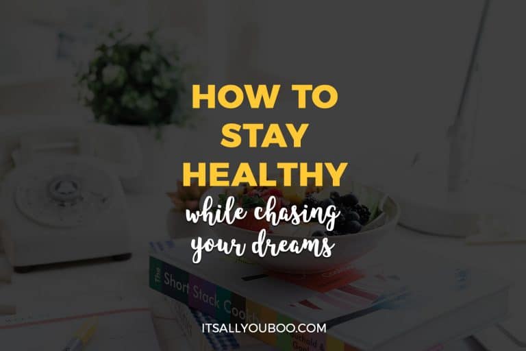 How to Stay Healthy While Chasing Your Dreams
