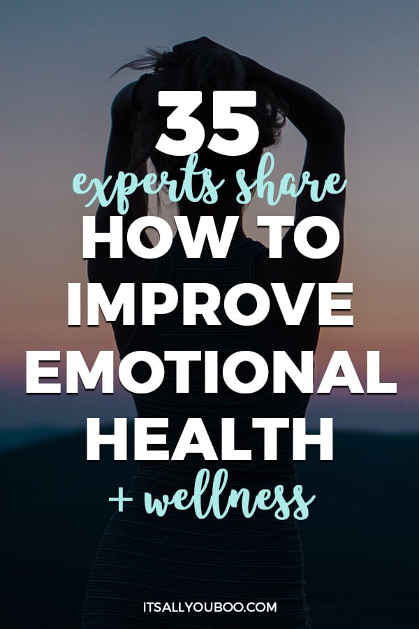 35 Experts Share How to Improve Emotional Health + Wellness