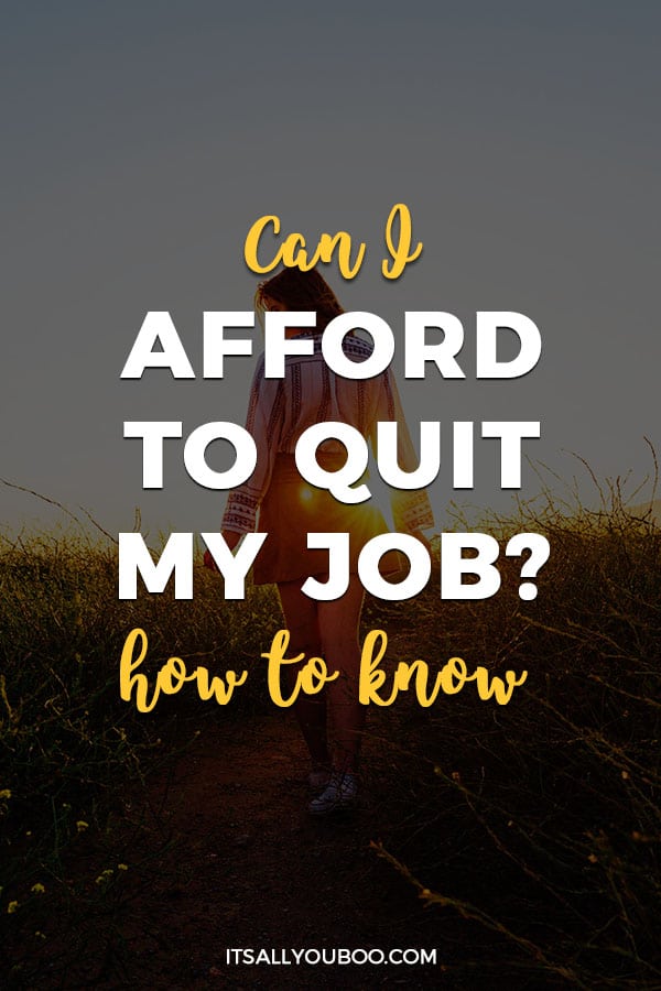 Can I Afford to Quit My Job? How to know.