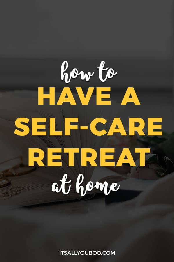 How to Have a SelfCare Retreat at Home