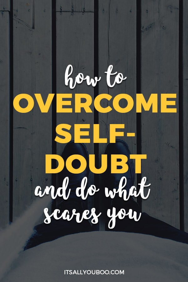 How to Overcome Self-Doubt and Do What Scares You