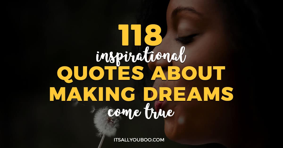 118 Inspirational Quotes About Making Dreams Come True