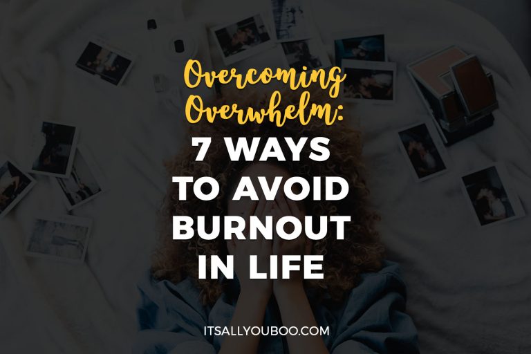 Overcoming Overwhelm: 7 Ways to Avoid Burnout in Life