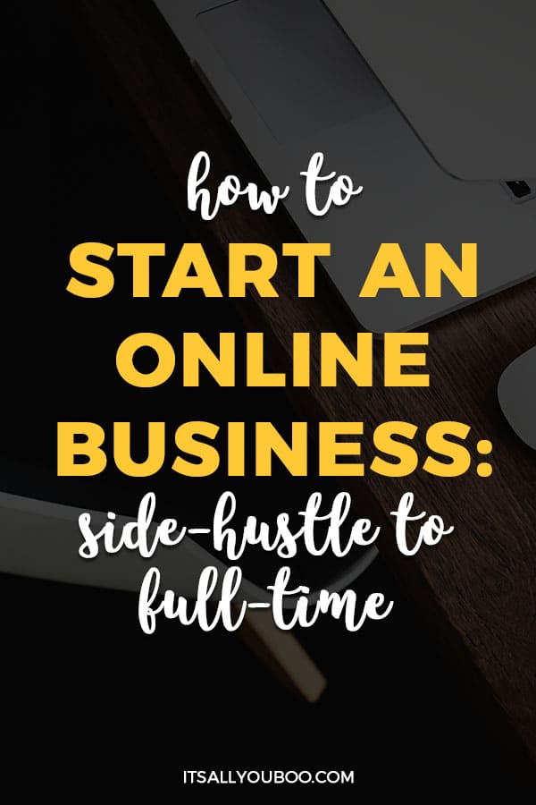 How to Start an Online Business: From Side Hustle to Full-Time