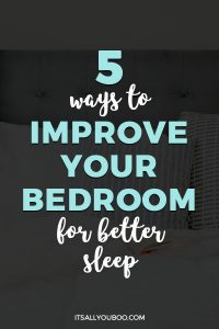 5 Ways To Improve Your Bedroom For Better Sleep