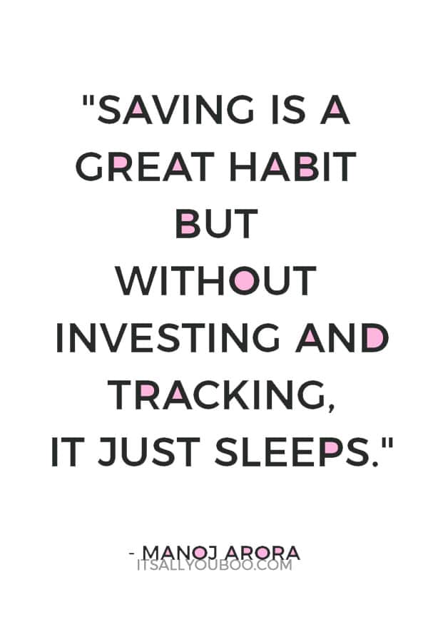 "Saving is a great habit but without investing and tracking, it just sleeps." – Manoj Arora