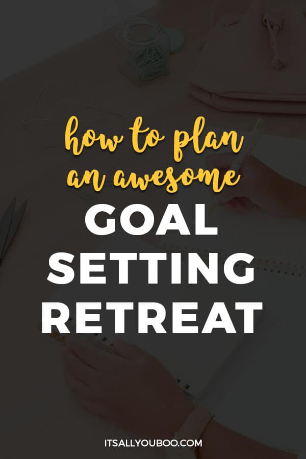 How to Plan an Awesome Goal Setting Retreat