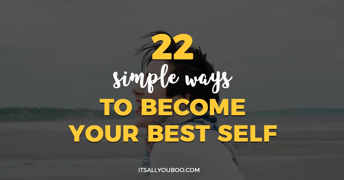 22 Simple Ways to Become Your Best Self