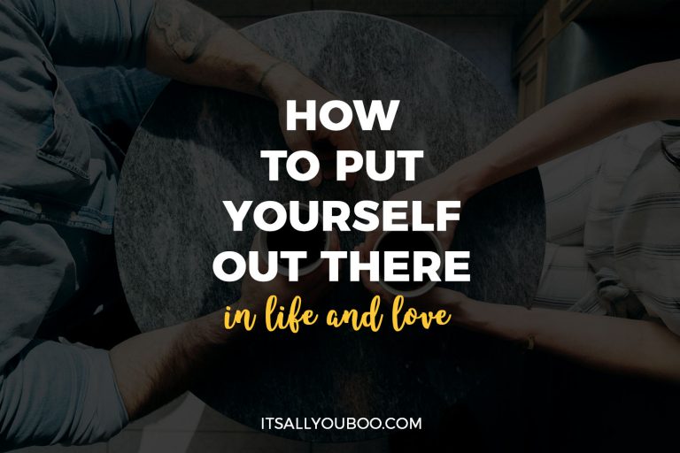 How to Put Yourself Out There in Life and Love