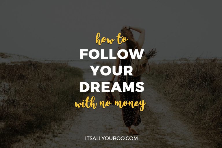 How To Follow Your Dreams With No Money