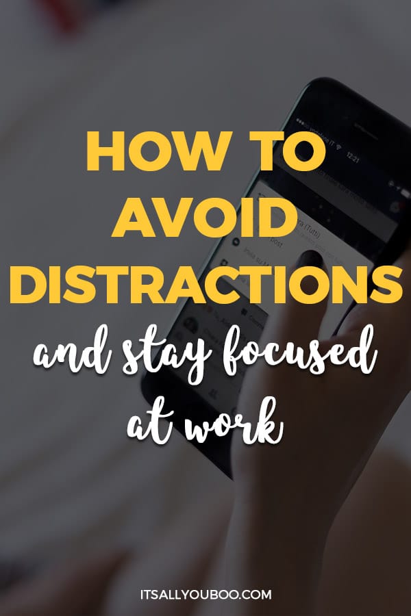 How to Avoid Distractions and Stay Focused At Work