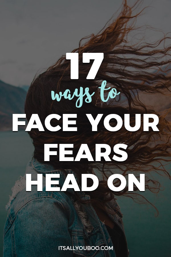 17 Ways to Face Your Fears Head On