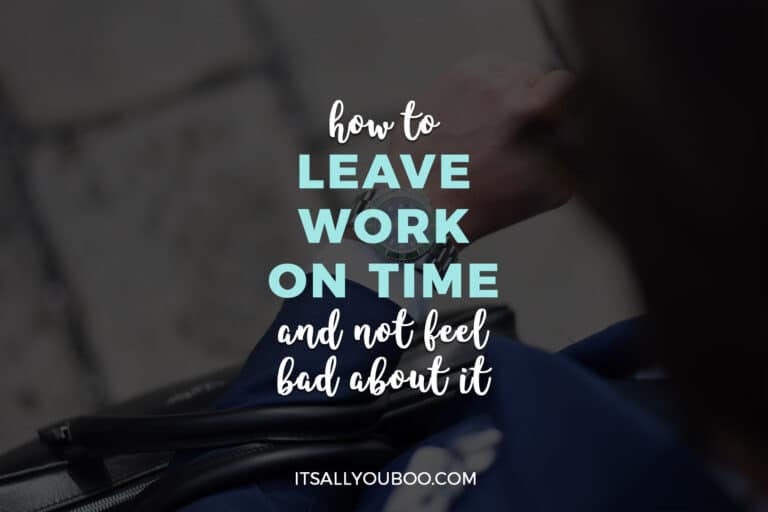 How To Leave Work On Time Without Feeling Bad