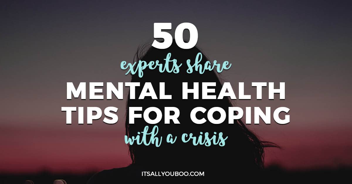 50 Experts Share Mental Health Tips for Coping with a Crisis