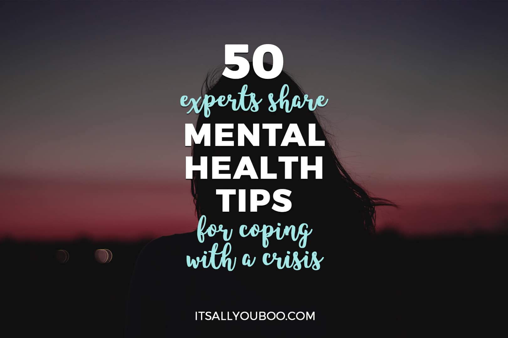 50 Experts Share Mental Health Tips for Coping with a Crisis
