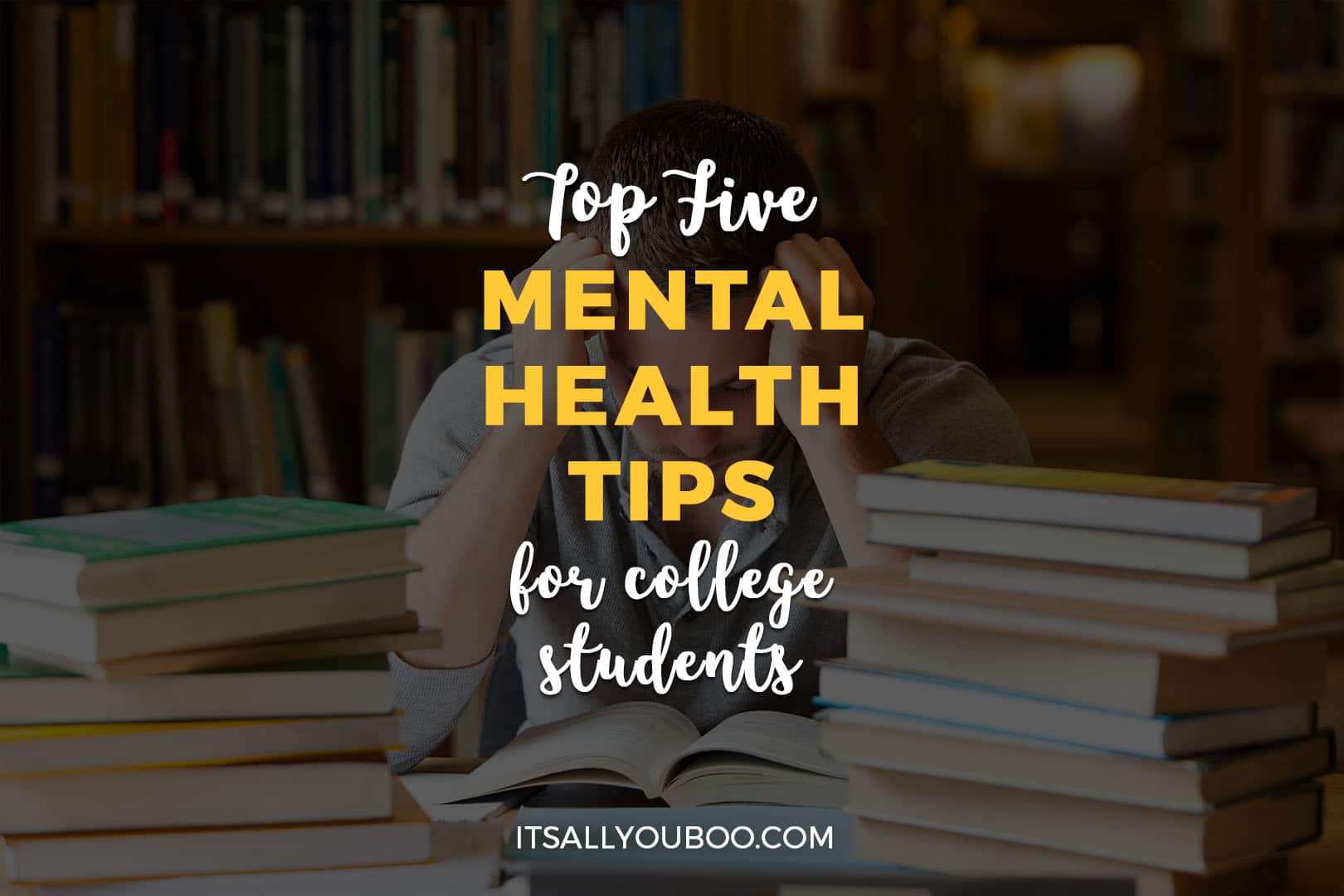 Top 5 Mental Health Tips for College Students