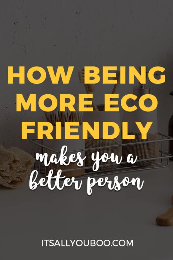 How Being Eco Friendly Makes You a Better Person