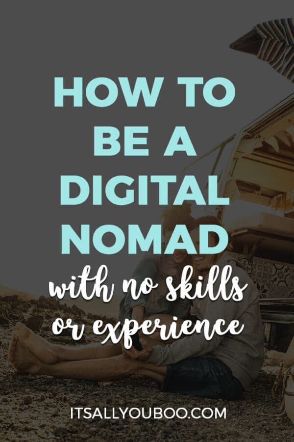How to Be a Digital Nomad with No Skills or Experience