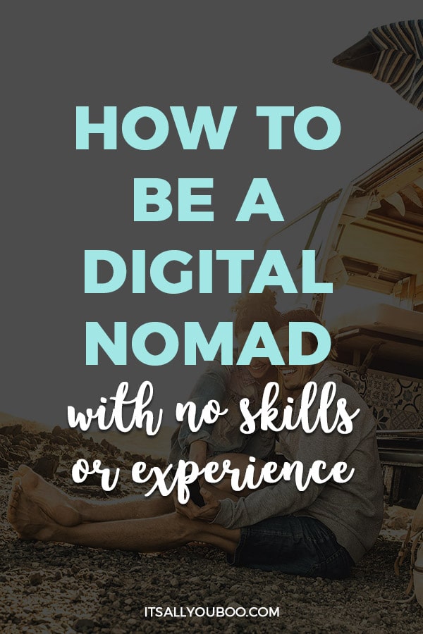 How to Be a Digital Nomad with No Skills or Experience