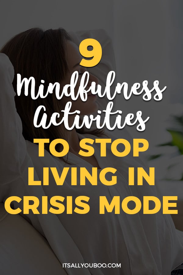 9 Mindfulness Activities to Stop Living in Crisis Mode