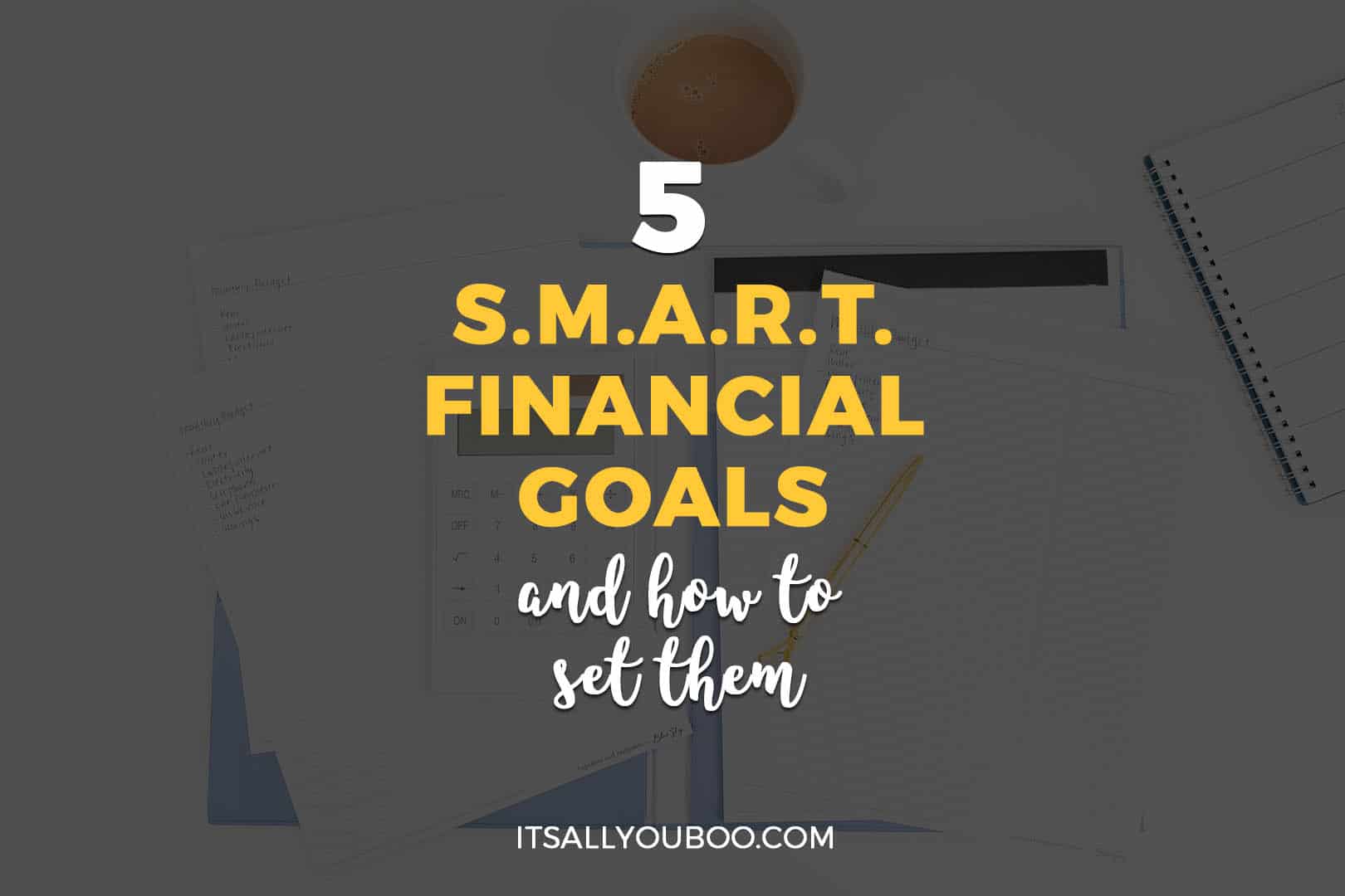5 SMART Financial Goals Examples and How to Set Them