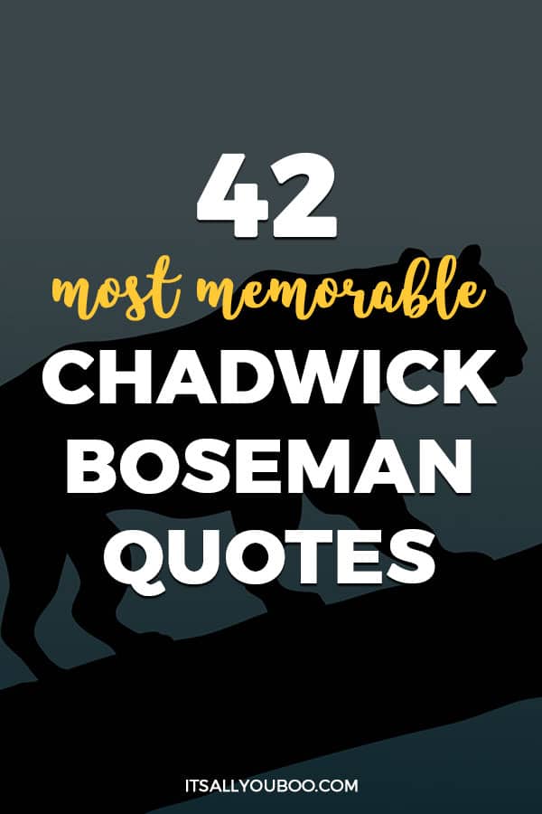 42 Most Memorable Chadwick Boseman Quotes | It's All You Boo