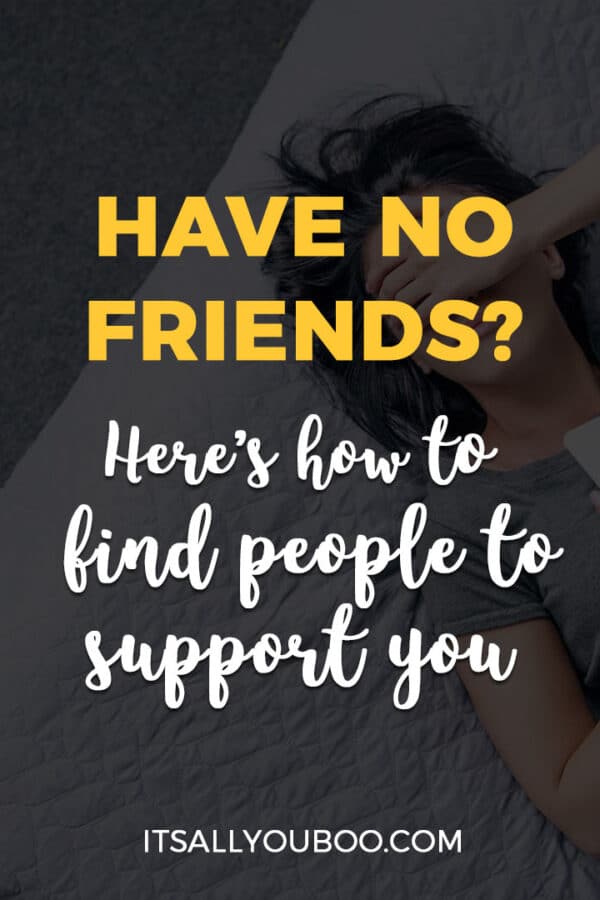 Have No Friends? Here's How to Find People Who Support You