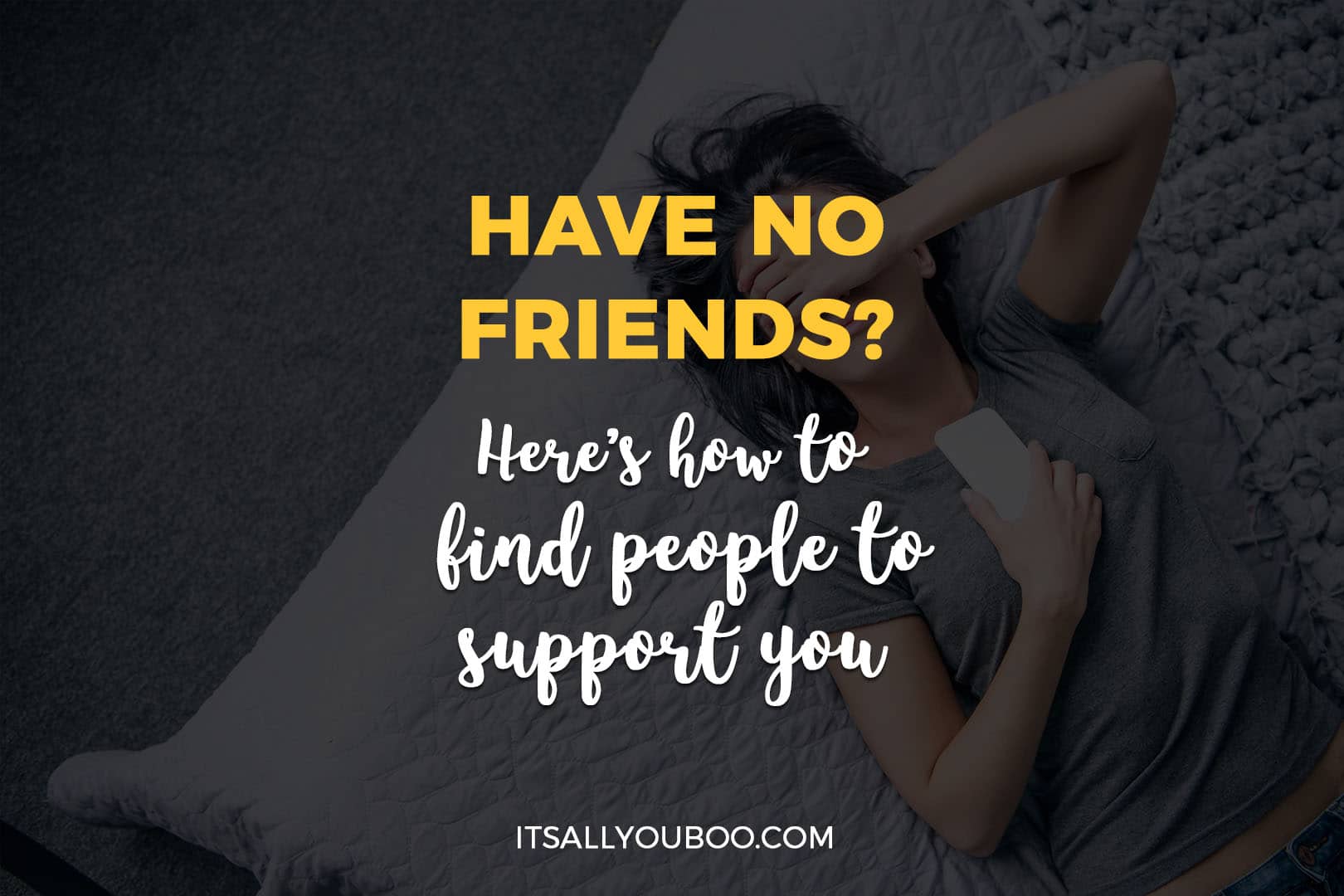 have-no-friends-here-s-how-to-find-people-who-support-you