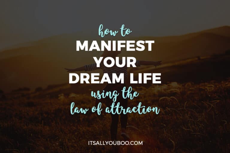 How To Manifest Your Dream Life Using The Law Of Attraction