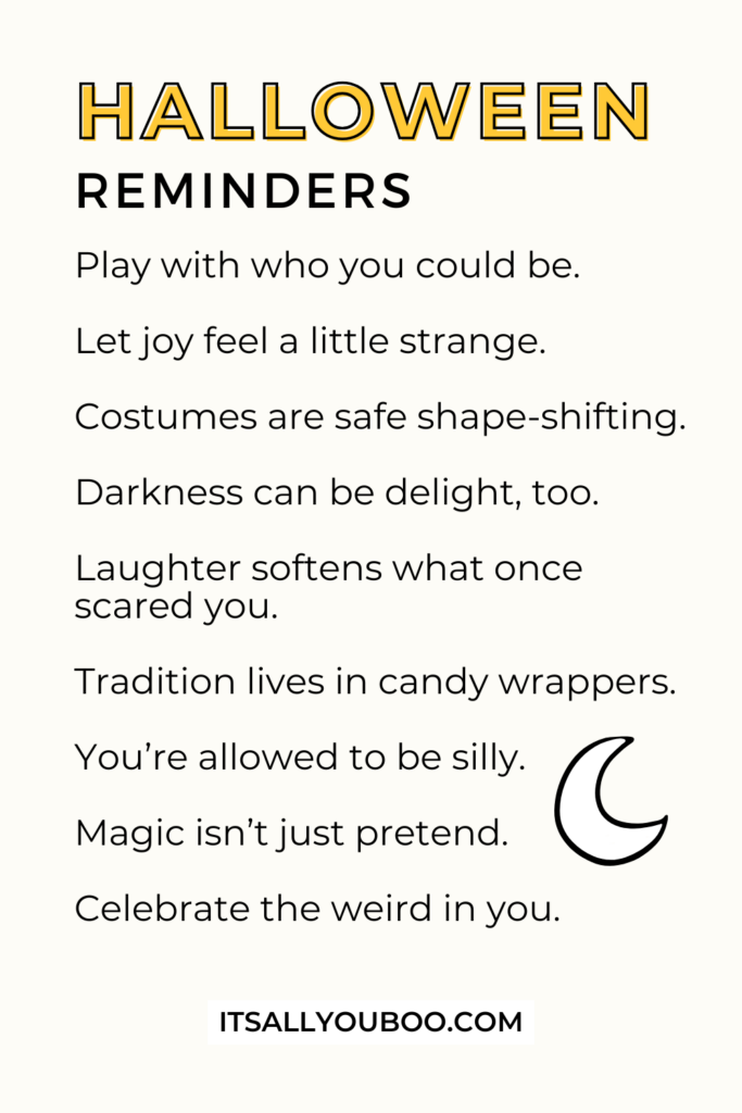 Your List of Gentle Halloween Reminders. For the reader to save for later.