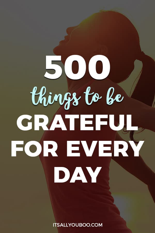 500+ Things to Be Grateful for Every Day No Matter What