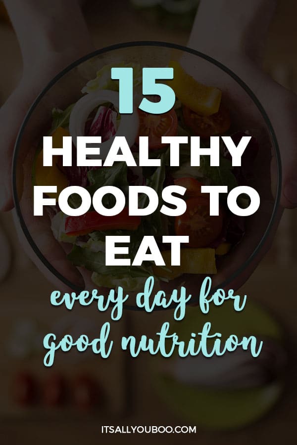 15 Healthy Foods to Eat Every Day for Good Nutrition