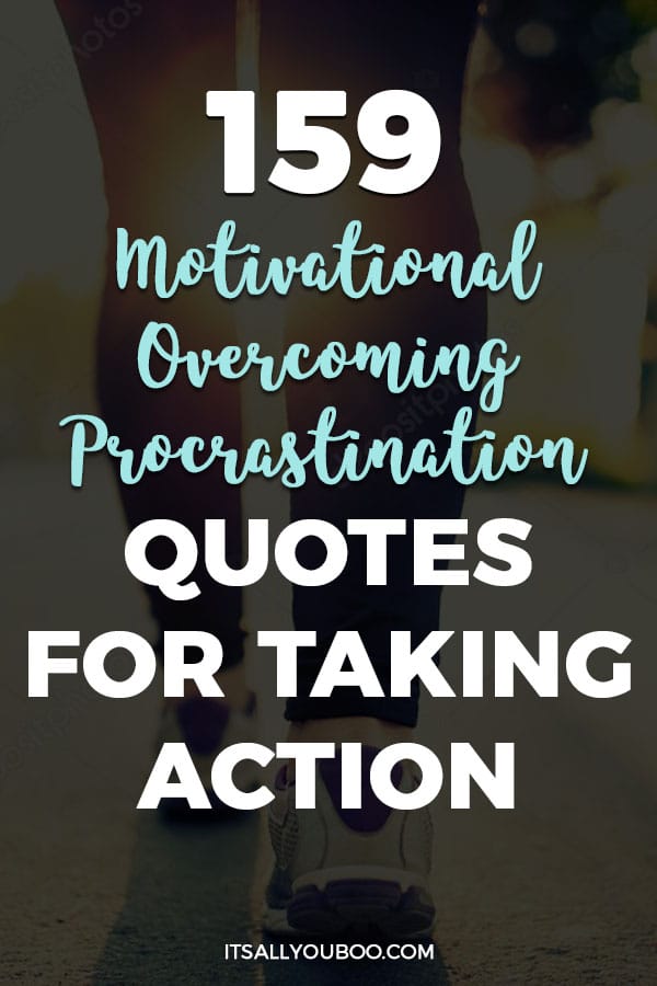 159 Motivational Overcoming Procrastination Quotes to Take Action Today