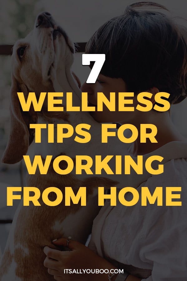 7 Wellness Tips For Working From Home