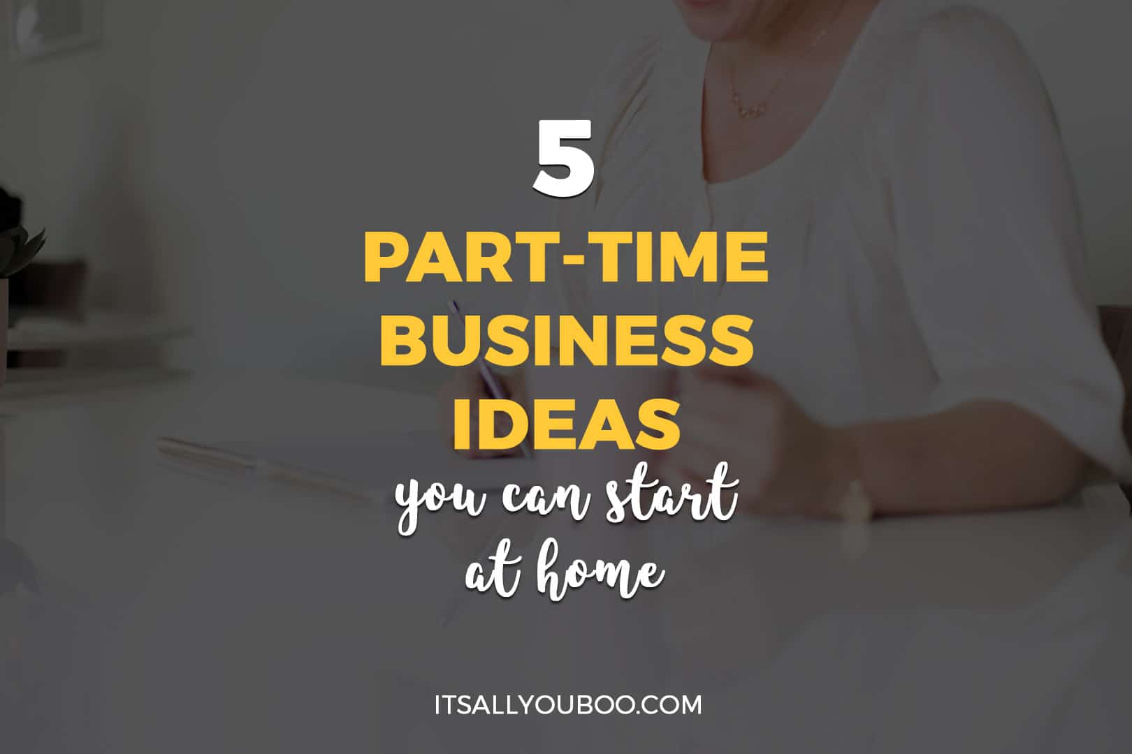 5 Part-Time Business Ideas You Can Start At Home