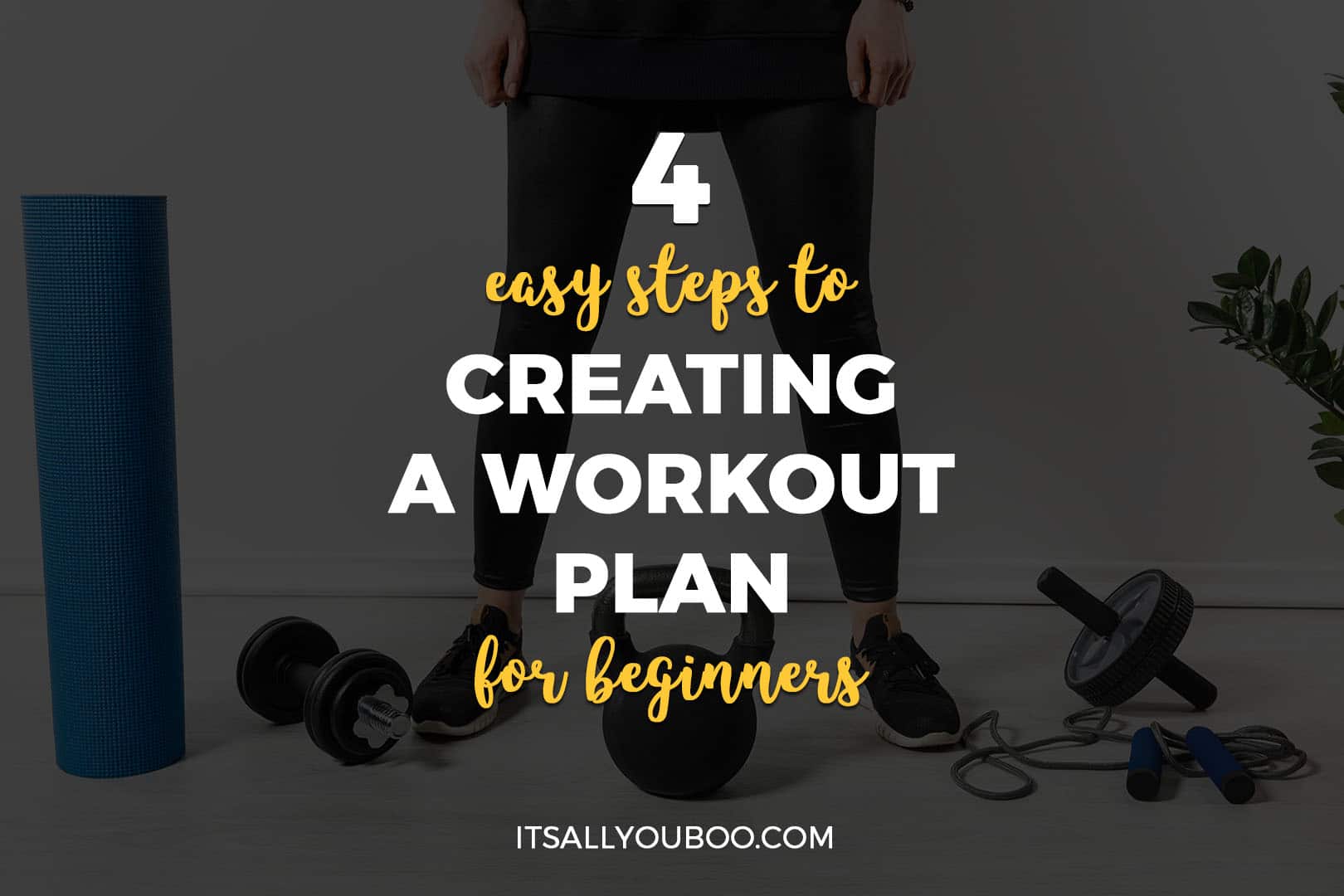 4 Easy Steps to Creating a Workout Plan for Beginners