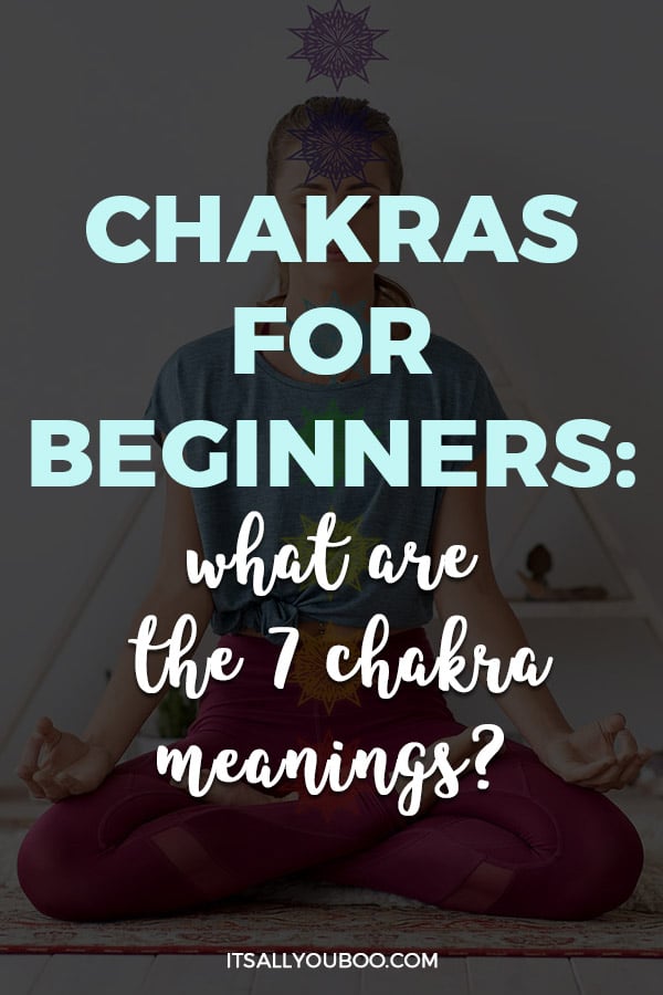 Chakras For Beginners: What are the 7 Chakra Meanings?