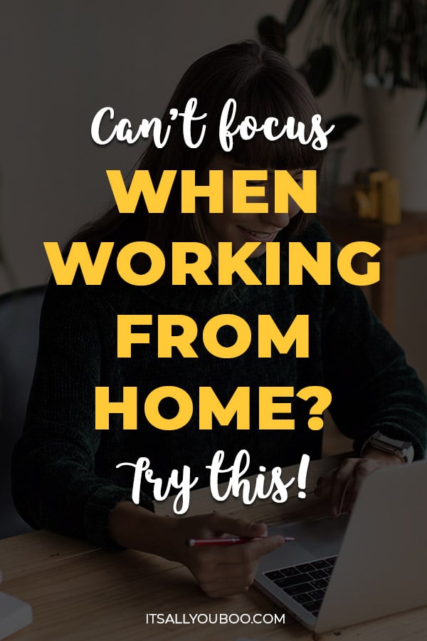 Can't Focus When Working from Home? Try this!