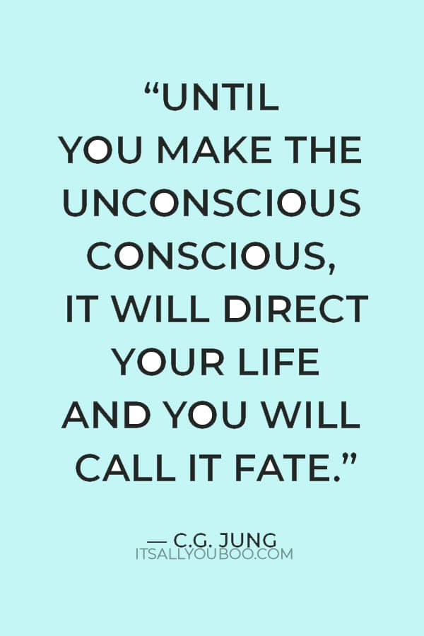 “Until you make the unconscious conscious, it will direct your life and you will call it fate.” ― C.G. Jung