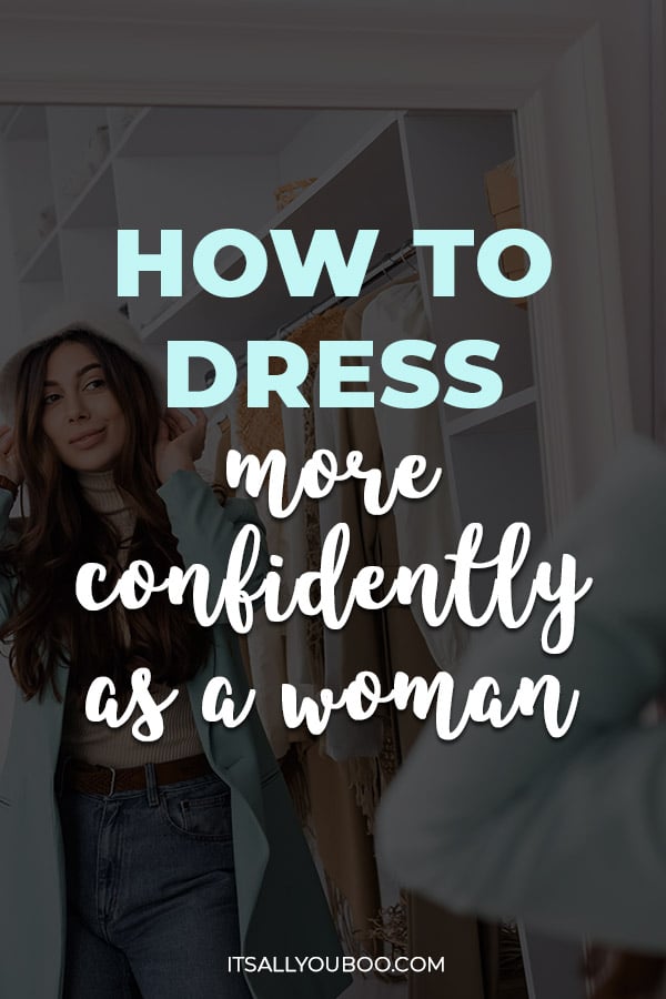 How to Dress Confidently as a Woman No Matter Your Style