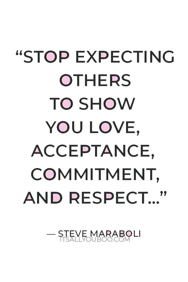 “Set the standard! Stop expecting others to show you love, acceptance, commitment, & respect when you don't even show that to yourself.” ― Steve Maraboli