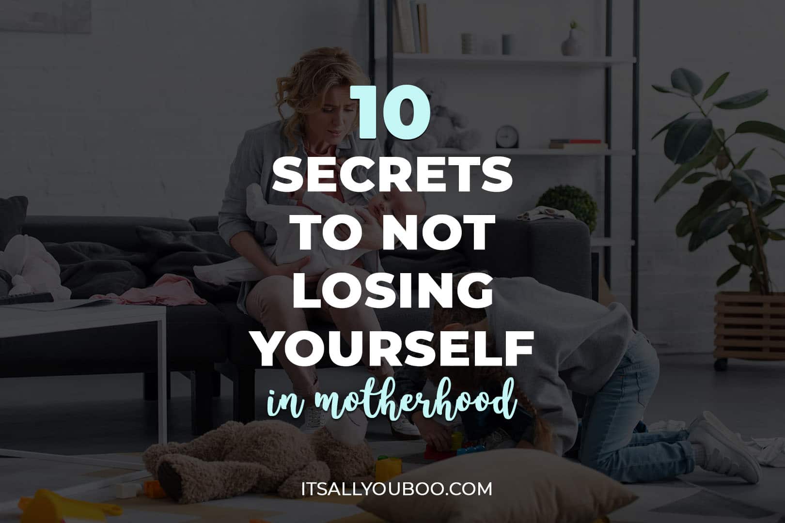 10 Secrets to Not Losing Yourself in Motherhood