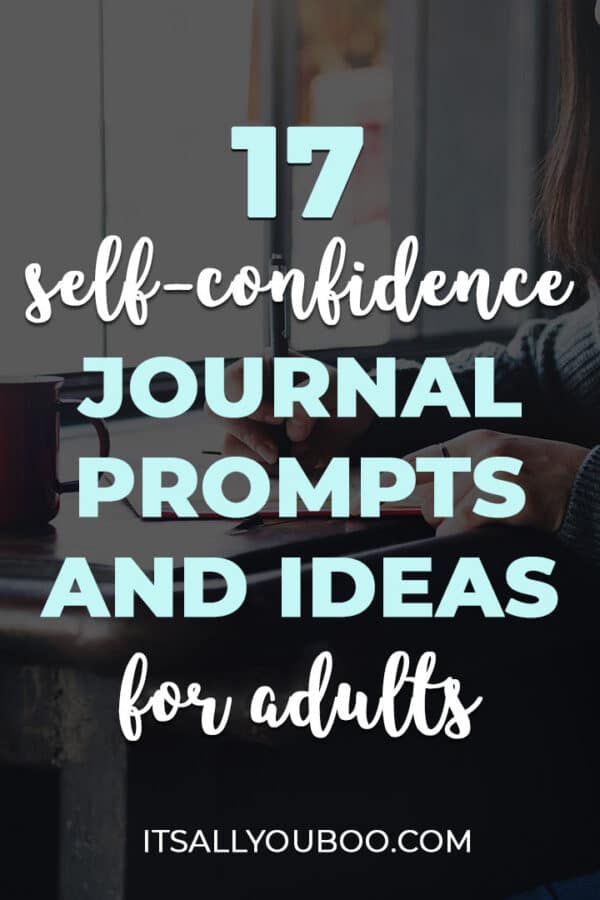 17 Self-Confidence Journal Prompts and Ideas for Adults