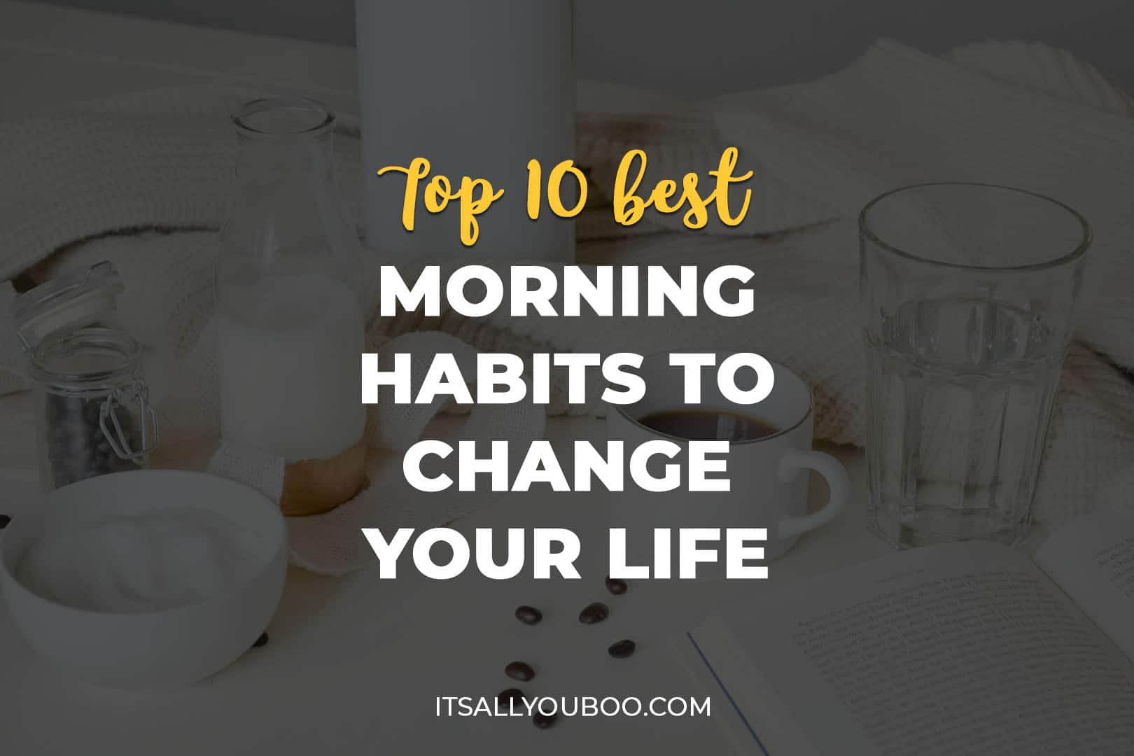 Top 10 Best Morning Habits to Change Your Life