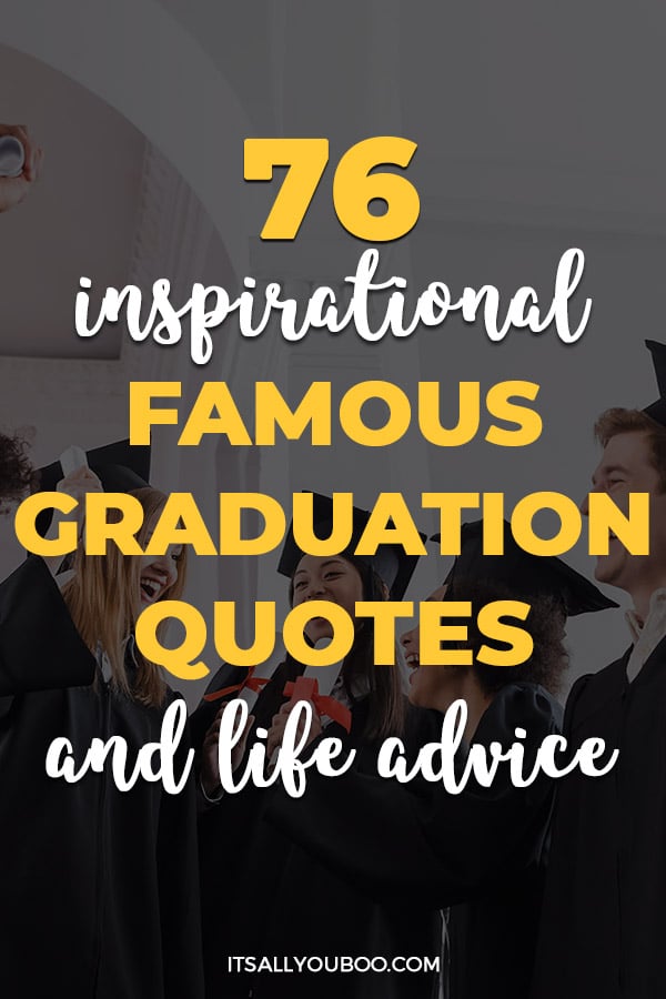 76 Inspirational Famous Graduation Quotes and Life Advice