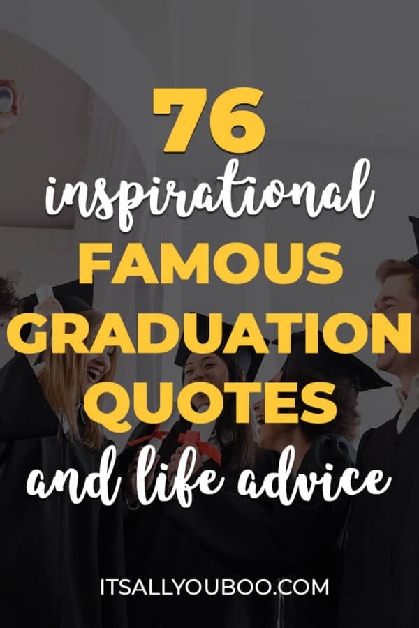 76 Inspirational Famous Graduation Quotes and Life Advice