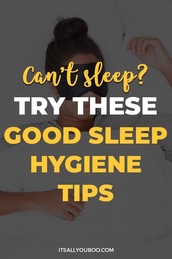 Can't Sleep? Try these Good Sleep Hygiene Tips