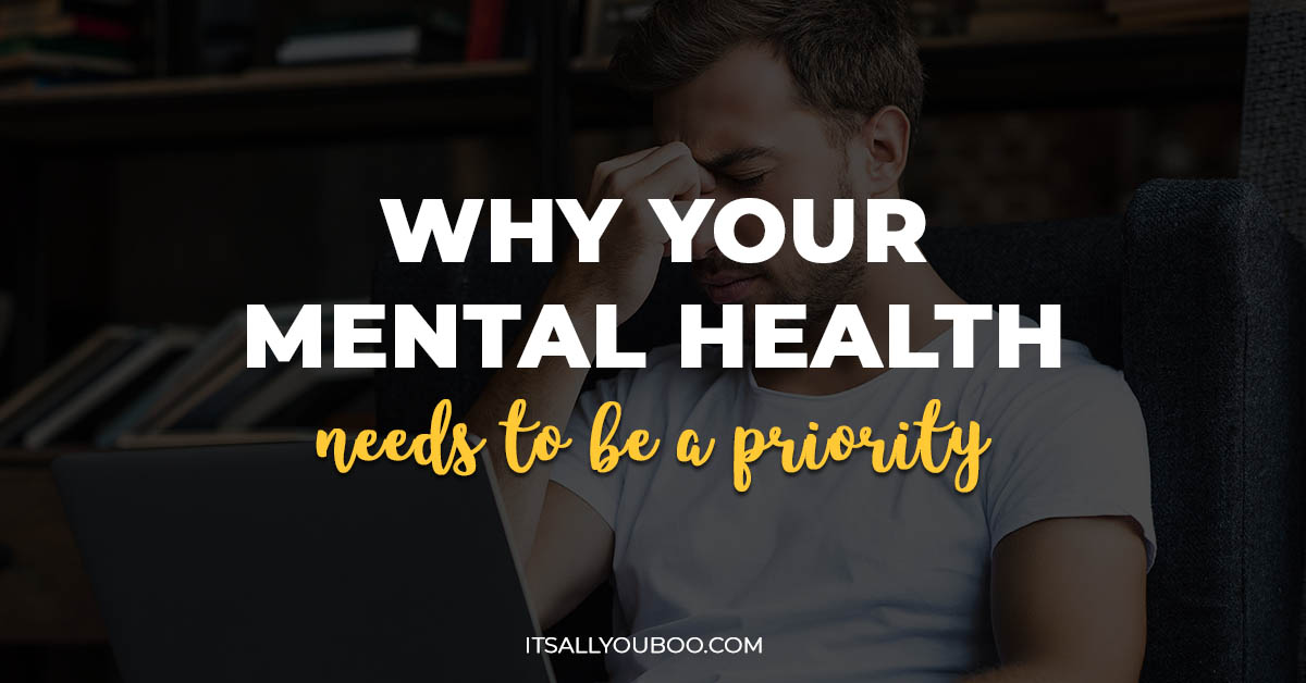 Why Your Mental Health Needs To Be Your Priority