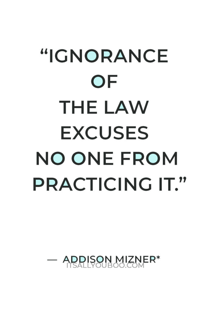 “Ignorance of the law excuses no man from practicing it.” – Addison Mizner